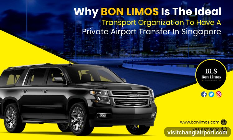 Why BON LIMOS Is The Ideal Transport Organization To Have A Private Airport Transfer In Singapore